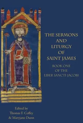 Sermones y liturgia de Santiago: Libro I del Liber Sancti Jacobi - The Sermons and Liturgy of Saint James: Book I of the Liber Sancti Jacobi