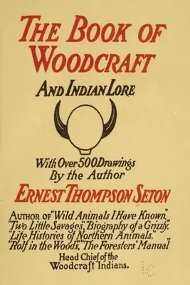 Woodcraft and Indian Lore: Una Guía Clásica de un Padre Fundador de los Boy Scouts de América - Woodcraft and Indian Lore: A Classic Guide from a Founding Father of the Boy Scouts of America