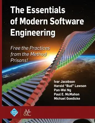 Lo esencial de la ingeniería de software moderna: ¡Libere las Prácticas de las Prisiones de los Métodos! - The Essentials of Modern Software Engineering: Free the Practices from the Method Prisons!