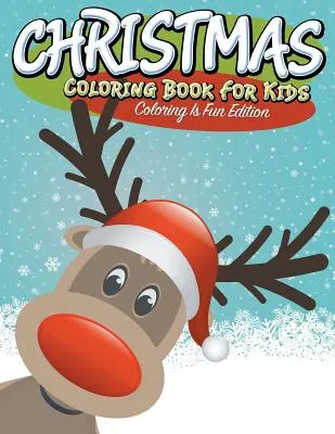 Libro de colorear de Navidad para niños: Colorear es divertido - Christmas Coloring Book For Kids: Coloring Is Fun Edition