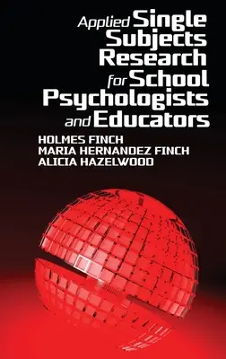 Investigación aplicada con sujetos únicos para psicólogos escolares y educadores - Applied Single Subjects Research for School Psychologists and Educators