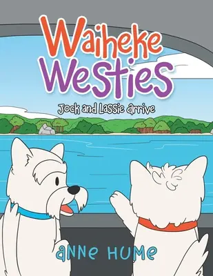 Waiheke Westies: Llegan Jock y Lassie - Waiheke Westies: Jock and Lassie Arrive