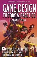 Diseño de juegos: Teoría y Práctica, Segunda Edición: Teoría y Práctica, Segunda Edición - Game Design: Theory and Practice, Second Edition: Theory and Practice, Second Edition