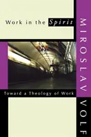 El trabajo en el espíritu: Hacia una teología del trabajo - Work in the Spirit: Toward a Theology of Work