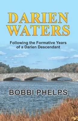 Darien Waters: Siguiendo los Años Formativos de un Descendiente de Darien - Darien Waters: Following the Formative Years of a Darien Descendant