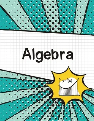 Algebra Graph Paper Notebook: (Large, 8.5x11) 100 Pages, 4 Squares per Inch, Math Graph Paper Composition Notebook for Students