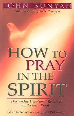 Cómo orar en el Espíritu: Treinta y una lecturas devocionales sobre la oración personal - How to Pray in the Spirit: Thirty-One Devotional Readings on Personal Prayer