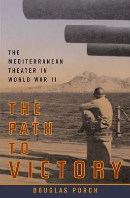 El camino hacia la victoria: El Teatro Mediterráneo en la Segunda Guerra Mundial - The Path to Victory: The Mediterranean Theater in World War II