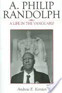 A. Philip Randolph: Una vida en la vanguardia - A. Philip Randolph: A Life in the Vanguard