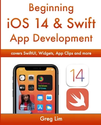 Desarrollo de aplicaciones iOS 14 y Swift: Desarrollo de aplicaciones iOS con Xcode 12, Swift 5, SwiftUI, MLKit, ARKit y más - Beginning iOS 14 & Swift App Development: Develop iOS Apps with Xcode 12, Swift 5, SwiftUI, MLKit, ARKit and more