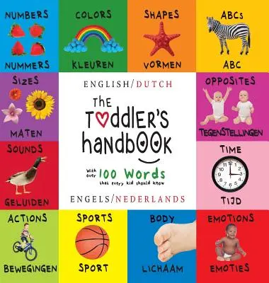 El manual del niño pequeño: Bilingüe (Inglés / Holandés) (Engels / Nederlands) Números, Colores, Formas, Tamaños, ABC Animales, Opuestos y Sonidos, - The Toddler's Handbook: Bilingual (English / Dutch) (Engels / Nederlands) Numbers, Colors, Shapes, Sizes, ABC Animals, Opposites, and Sounds,