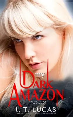 Mi Amazona Oscura: (Los Hijos De Los Dioses Serie Romance Paranormal Libro 6.5) - My Dark Amazon: (The Children Of The Gods Paranormal Romance Series Book 6.5)