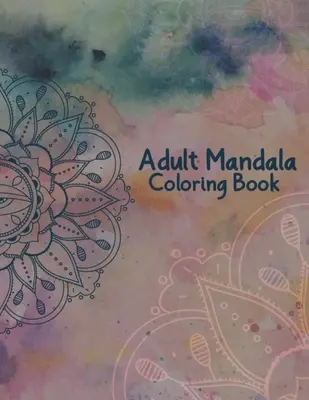 Mandala para colorear: Aliviar el Estrés y Calmante Diseños Mandala Libros para Colorear para Adultos Relajación - 50 Mandalas Hermoso Diseño Color - Adult Mandala Coloring Book: Stress Relieving and Calming Designs Mandala Coloring Books for Adults Relaxation - 50 Beautiful Design Mandalas Color