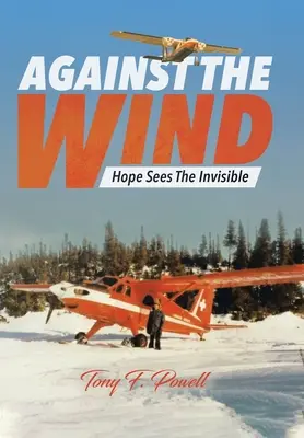 Contra el viento: La esperanza ve lo invisible - Against the Wind: Hope Sees The Invisible