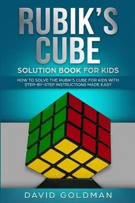 Libro de soluciones del cubo de Rubiks para niños: Cómo resolver el cubo de Rubik con instrucciones paso a paso (en color) - Rubiks Cube Solution Book For Kids: How to Solve the Rubik's Cube for Kids with Step-By-Step Instructions Made Easy (Color)