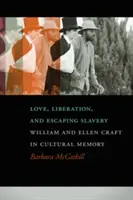 Amor, liberación y huida de la esclavitud: William y Ellen Craft en la memoria cultural - Love, Liberation, and Escaping Slavery: William and Ellen Craft in Cultural Memory