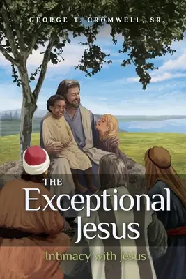 El Jesús excepcional: Intimidad con Jesús - The Exceptional Jesus: Intimacy with Jesus