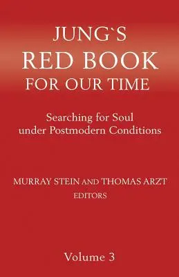 El libro rojo de Jung para nuestro tiempo: En busca del alma en condiciones posmodernas Volumen 3 - Jung's Red Book for Our Time: Searching for Soul Under Postmodern Conditions Volume 3