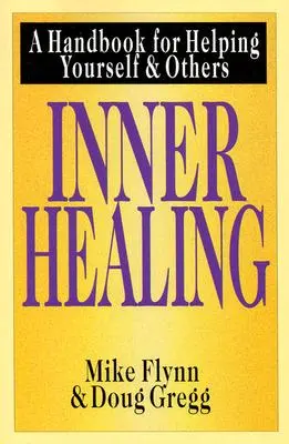 Curación interior: Un manual para ayudarse a sí mismo y a los demás - Inner Healing: A Handbook for Helping Yourself & Others