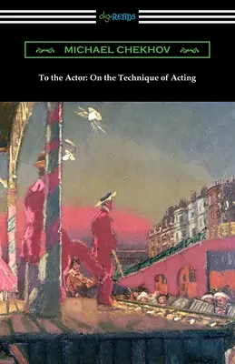 Al actor: Sobre la técnica de la interpretación - To the Actor: On the Technique of Acting