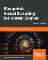 Blueprints Visual Scripting for Unreal Engine - Segunda Edición - Blueprints Visual Scripting for Unreal Engine - Second Edition