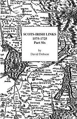 Vínculos escoceses-irlandeses, 1575-1725: Sexta parte - Scots-Irish Links, 1575-1725: Part Six