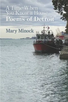 A Time When You Know a House: Poemas de Detroit - A Time When You Know a House: Poems of Detroit