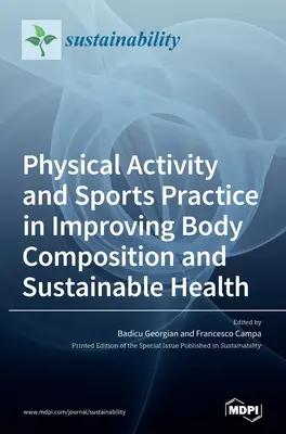 La actividad física y la práctica deportiva en la mejora de la composición corporal y la salud sostenible - Physical Activity and Sports Practice in Improving Body Composition and Sustainable Health