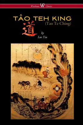 EL REY TO TEH (TAO TE CHING - Edición Clásica Wisehouse) - THE TO TEH KING (TAO TE CHING - Wisehouse Classics Edition)