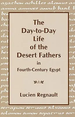 La vida cotidiana de los Padres del Desierto en el Egipto del siglo IV - The Day-To-Day Life of the Desert Fathers in Fourth-Century Egypt