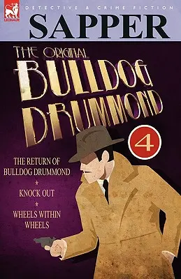 The Original Bulldog Drummond: 4-El regreso de Bulldog Drummond, Knock Out y Ruedas dentro de ruedas - The Original Bulldog Drummond: 4-The Return of Bulldog Drummond, Knock Out & Wheels Within Wheels