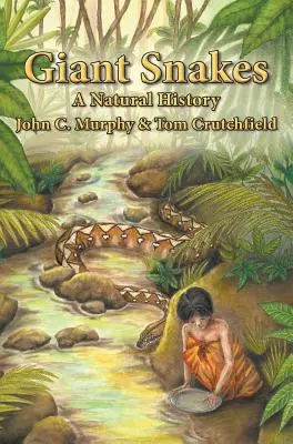 Serpientes gigantes: Una historia natural - Giant Snakes: A Natural History