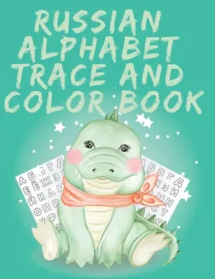 Libro para colorear del alfabeto ruso, contiene letras, palabras y objetos que empiezan por E. - Russian Alphabet Trace and Color Book.Stunning Russian Coloring Book, Educational Book, Contains; Trace the Letters, Words and Objects Starting with E