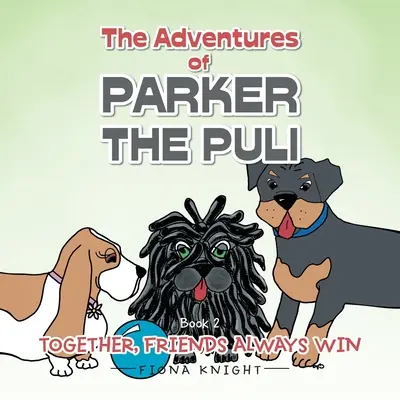 Las aventuras de Parker el Puli: Juntos los amigos siempre ganan - The Adventures of Parker the Puli: Together Friends Always Win