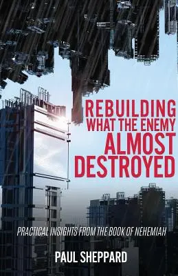 Reconstruir lo que el enemigo casi destruye - Rebuilding What the Enemy Almost Destroyed