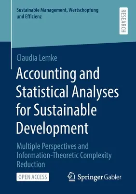 Contabilidad y análisis estadístico para el desarrollo sostenible: Perspectivas múltiples y reducción de la complejidad teórica de la información - Accounting and Statistical Analyses for Sustainable Development: Multiple Perspectives and Information-Theoretic Complexity Reduction