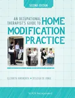 Guía del terapeuta ocupacional para la práctica de modificaciones en el hogar - An Occupational Therapist's Guide to Home Modification Practice