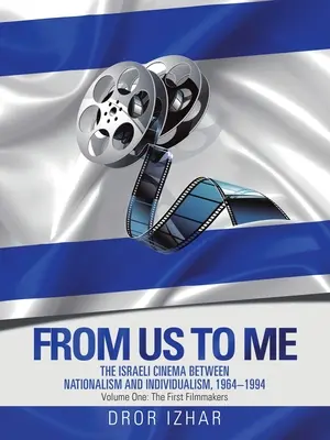 De nosotros a mí: el cine israelí entre el nacionalismo y el individualismo, 1964-1994 - From Us to Me: The Israeli Cinema Between Nationalism and Individualism, 1964-1994