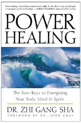 Power Healing: Cuatro claves para energizar el cuerpo, la mente y el espíritu - Power Healing: Four Keys to Energizing Your Body, Mind and Spirit