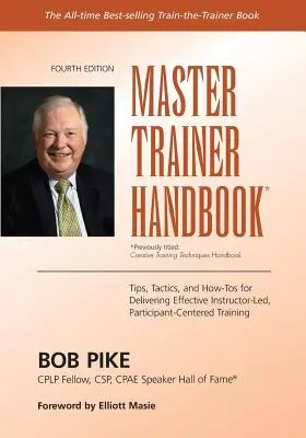 Manual del formador principal: Consejos, tácticas y procedimientos para impartir una formación eficaz dirigida por un instructor y centrada en el participante - Master Trainer Handbook: Tips, Tactics, and How-Tos for Delivering Effective Instructor-Led, Participant-Centered Training