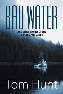 Malas aguas y otras historias del Panhandle de Alaska - Bad Water and Other Stories of the Alaskan Panhandle