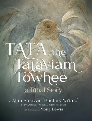 Tata la Tataviam Towhee: Una Historia Tribal - Tata the Tataviam Towhee: A Tribal Story