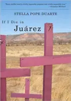 Si muero en Juárez - If I Die in Juarez