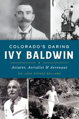 La audaz Ivy Baldwin de Colorado: Aviadora, Aerialista y Aeronauta - Colorado's Daring Ivy Baldwin: Aviator, Aerialist and Aeronaut