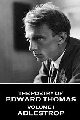 La poesía de Edward Thomas: Tomo I - Adlestrop - The Poetry of Edward Thomas: Volume I - Adlestrop