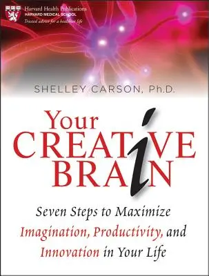 Su cerebro creativo: Siete pasos para maximizar la imaginación, la productividad y la innovación en su vida - Your Creative Brain: Seven Steps to Maximize Imagination, Productivity, and Innovation in Your Life