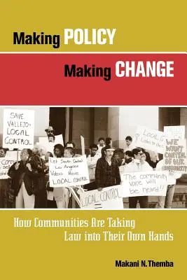 Hacer política, hacer el cambio: Cómo las comunidades se toman la justicia por su mano - Making Policy, Making Change: How Communities Are Taking Law Into Their Own Hands