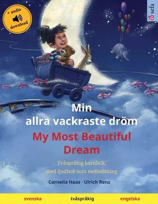 Min allra vackraste drm - Mi sueño más hermoso (sueco - inglés): Libro infantil ilustrado bilingüe, con audiolibro para descargar - Min allra vackraste drm - My Most Beautiful Dream (svenska - engelska): Tvsprkig barnbok, med ljudbok som nedladdning