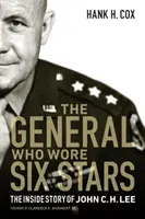El general que llevaba seis estrellas: La historia íntima de John C. H. Lee - The General Who Wore Six Stars: The Inside Story of John C. H. Lee