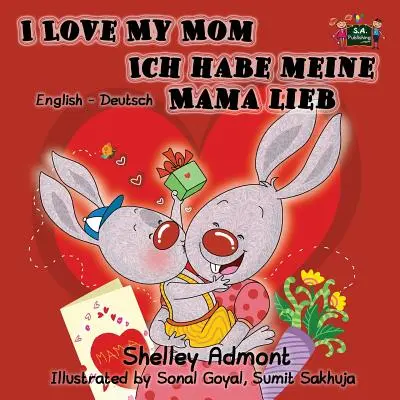 I Love My Mom Ich habe meine Mama lieb: Edición bilingüe inglés alemán - I Love My Mom Ich habe meine Mama lieb: English German Bilingual Edition